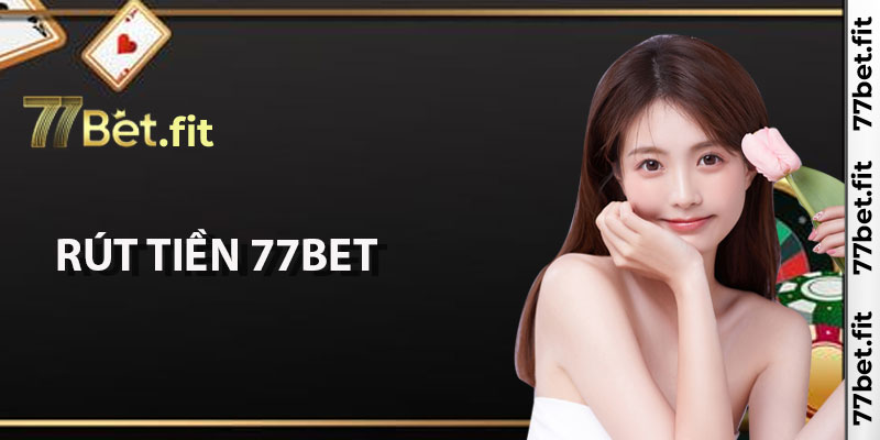 Rút tiền 77Bet